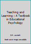 Hardcover Teaching and Learning : A Textbook in Educational Psychology Book