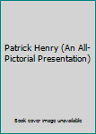 Hardcover Patrick Henry (An All-Pictorial Presentation) Book