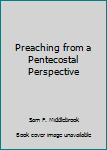 Preaching from a Pentecostal Perspective