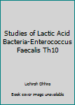 Hardcover Studies of Lactic Acid Bacteria-Enterococcus Faecalis Th10 Book