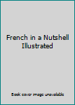 Unknown Binding French in a Nutshell Illustrated Book
