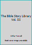 Hardcover The Bible Story Library Vol. III Book