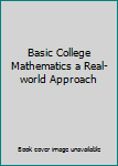 Paperback Basic College Mathematics a Real-world Approach Book