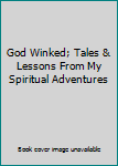 Hardcover God Winked; Tales & Lessons From My Spiritual Adventures Book