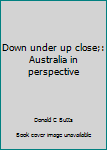 Loose Leaf Down under up close;: Australia in perspective Book