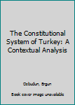 Paperback The Constitutional System of Turkey: A Contextual Analysis Book