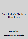 Paperback Aunt Eater's Mystery Christmas Book