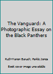 Paperback The Vanguard: A Photographic Essay on the Black Panthers Book