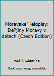 Unknown Binding Moravske´ letopisy: De?jiny Moravy v datech (Czech Edition) Book