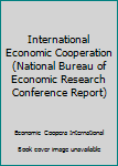 Hardcover International Economic Cooperation (National Bureau of Economic Research Conference Report) Book