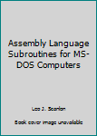 Paperback Assembly Language Subroutines for MS-DOS Computers Book