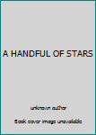 A HANDFUL OF STARS