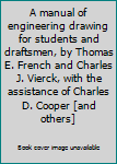 A manual of engineering drawing for students and draftsmen, by Thomas E. French and Charles J. Vierck, with the assistance of Charles D. Cooper [and others]