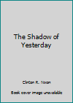 Paperback The Shadow of Yesterday Book
