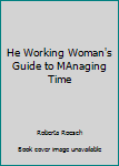 Hardcover He Working Woman's Guide to MAnaging Time Book