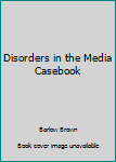 Flexibound Disorders in the Media Casebook Book