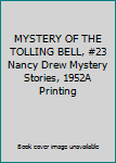 MYSTERY OF THE TOLLING BELL, #23 Nancy Drew Mystery Stories, 1952A Printing