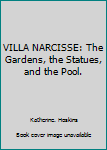 Hardcover VILLA NARCISSE: The Gardens, the Statues, and the Pool. Book