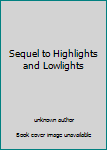 Unknown Binding Sequel to Highlights and Lowlights Book