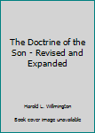 Paperback The Doctrine of the Son - Revised and Expanded Book