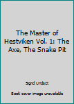 Hardcover The Master of Hestviken Vol. 1: The Axe, The Snake Pit Book