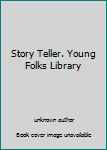 Hardcover Story Teller. Young Folks Library Book