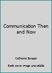 Paperback Communication Then and Now Book