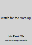 Hardcover Watch for the Morning Book