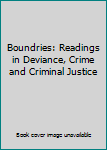 Unknown Binding Boundries: Readings in Deviance, Crime and Criminal Justice Book