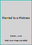 Paperback Married to a Mistress Book