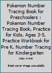 Pokemon Number Tracing Book for Preschoolers : Pokemon Number Tracing Book, Practice for Kids, Ages 3-5, Practice Workbook for Pre K, Number Tracing for Kindergarten