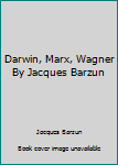 Paperback Darwin, Marx, Wagner By Jacques Barzun Book