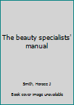 Unknown Binding The beauty specialists' manual Book