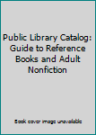 Hardcover Public Library Catalog: Guide to Reference Books and Adult Nonfiction Book