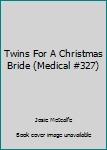 Paperback Twins For A Christmas Bride (Medical #327) Book