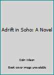 Paperback Adrift in Soho: A Novel Book