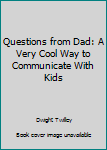 Paperback Questions from Dad: A Very Cool Way to Communicate With Kids Book