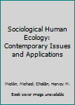 Paperback Sociological Human Ecology: Contemporary Issues and Applications Book