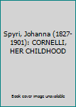 Spyri, Johanna (1827-1901): CORNELLI, HER CHILDHOOD