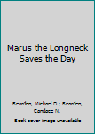 Paperback Marus the Longneck Saves the Day Book