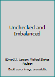 Unchecked and Imbalanced
