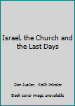 Paperback Israel, the Church and the Last Days Book