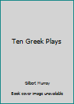 Ten Greek Plays