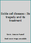 Unknown Binding Sickle cell disease;: Its tragedy and its treatment Book