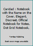 Paperback Caridad : Notebook with the Name on the Cover, Elegant, Discreet, Official Notebook for Notes, Dot Grid Notebook, Book