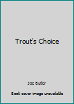 Paperback Trout's Choice Book