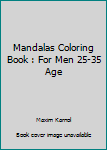 Paperback Mandalas Coloring Book : For Men 25-35 Age Book