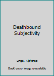 Hardcover Deathbound Subjectivity Book