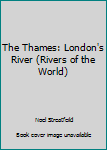 Hardcover The Thames: London's River (Rivers of the World) Book