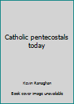 Paperback Catholic pentecostals today Book